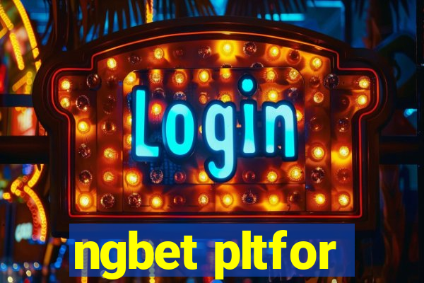 ngbet pltfor